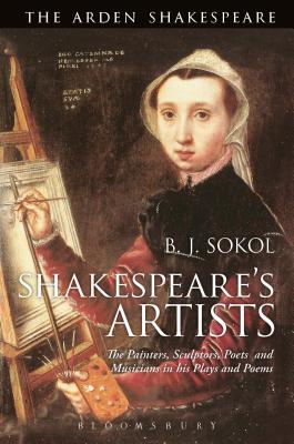 Shakespeare’s Artists: The Painters, Sculptors, Poets and Musicians in His Plays and Poems