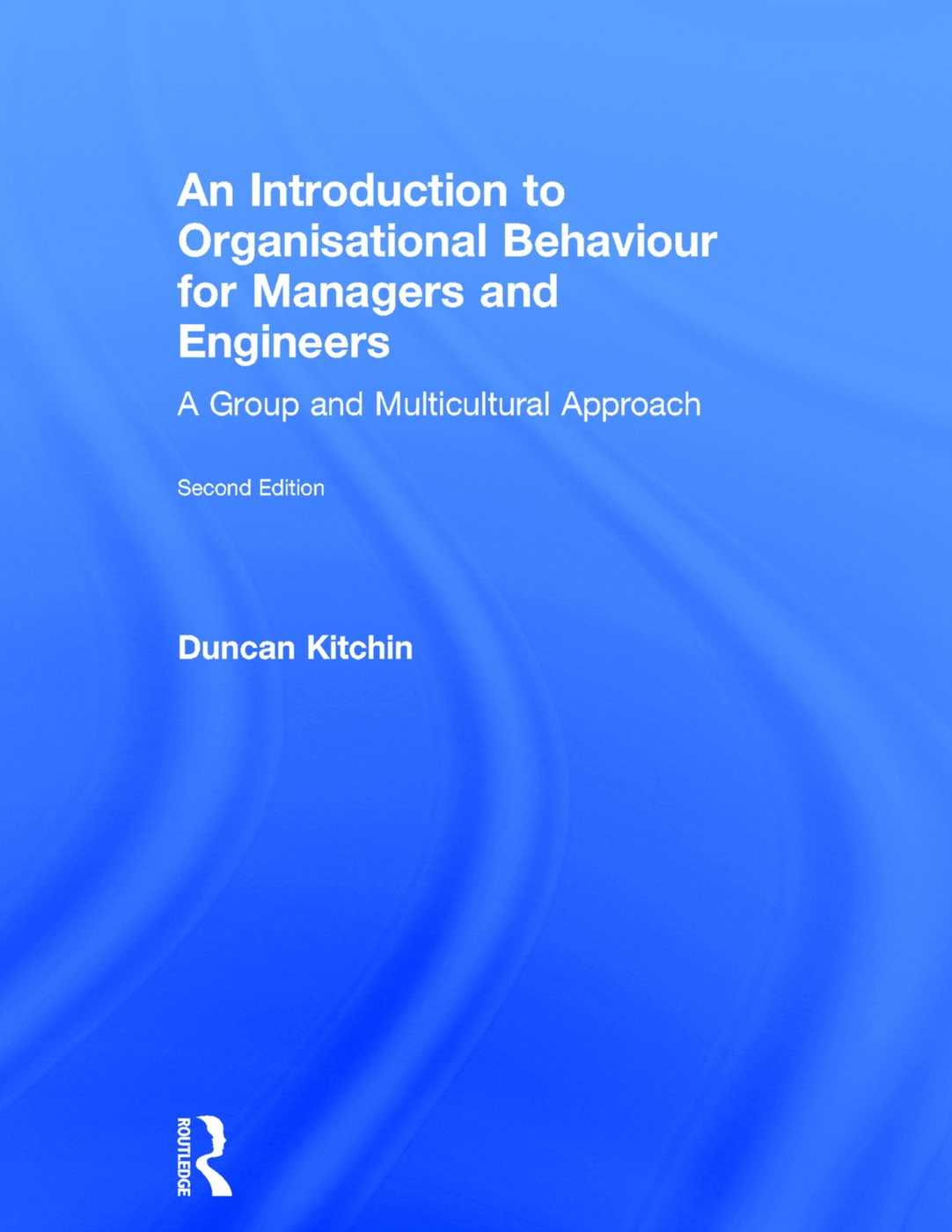 An Introduction to Organisational Behaviour for Managers and Engineers: A Group and Multicultural Approach