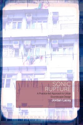 Sonic Rupture: A Practice-Led Approach to Urban Soundscape Design