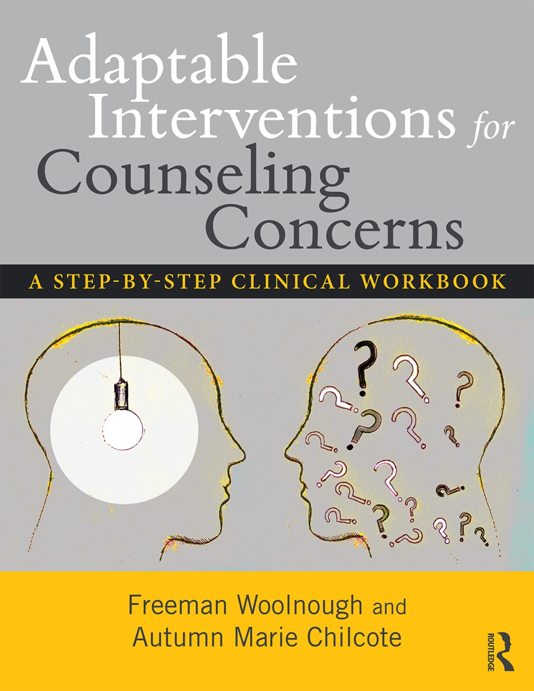 Adaptable Interventions for Counseling Concerns: A Step-By-Step Clinical Workbook