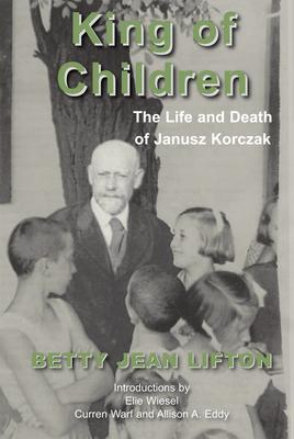 King of Children: The Life and Death of Janusz Korczak