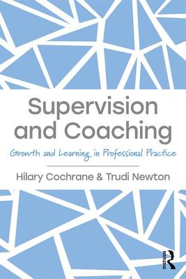 Supervision and Coaching: Growth and Learning in Professional Practice