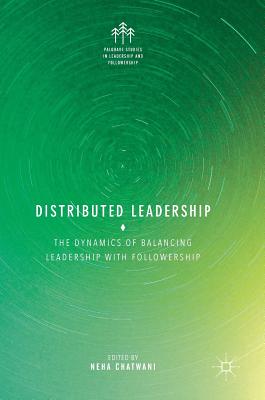 Distributed Leadership: The Dynamics of Balancing Leadership with Followership