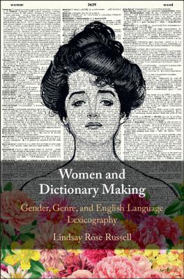 Women and Dictionary Making: Gender, Genre, and English Language Lexicography