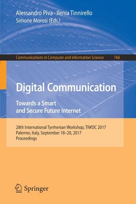 Digital Communication: Towards a Smart and Secure Future Internet; 28th International Tyrrhenian Workshop, TIWDC 2017, Palermo,