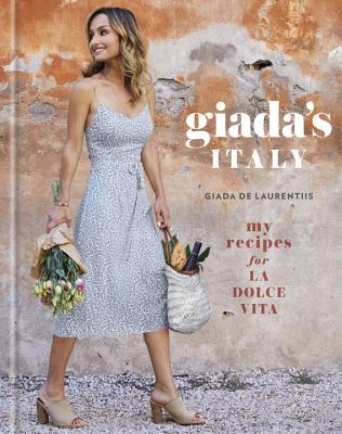 Giada’s Italy: My Recipes for La Dolce Vita