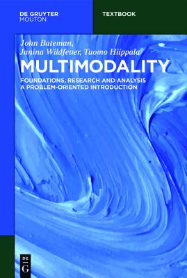 Multimodality: Foundations, Research and Analysis - A Problem-Oriented Introduction
