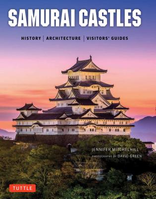 Samurai Castles: History / Architecture / Visitors’ Guides