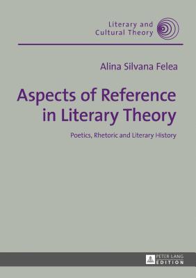 Aspects of Reference in Literary Theory: Poetics, Rhetoric and Literary History