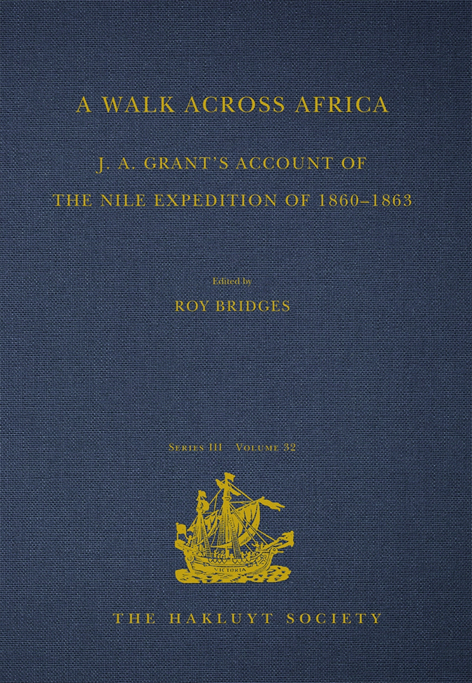 A Walk Across Africa: J. A. Grant’s Account of the Nile Expedition of 1860-1863
