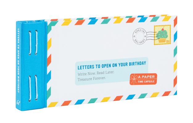 Letters to Open on Your Birthday: Write Now, Read Later - Treasure Forever