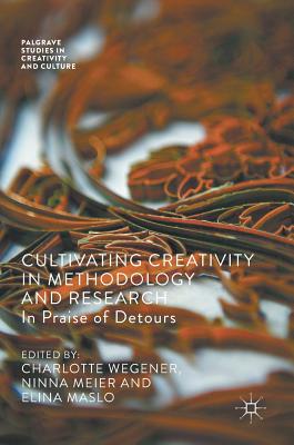 Cultivating Creativity in Methodology and Research: In Praise of Detours