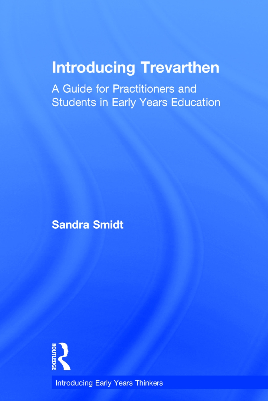 Introducing Trevarthen: A Guide for Practitioners and Students in Early Years Education