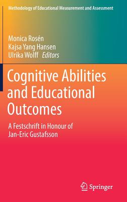 Cognitive Abilities and Educational Outcomes: A Festschrift in Honour of Jan-Eric Gustafsson