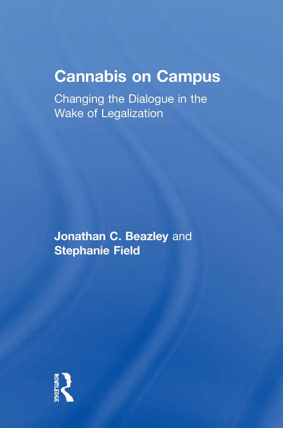 Cannabis on Campus: Changing the Dialogue in the Wake of Legalization
