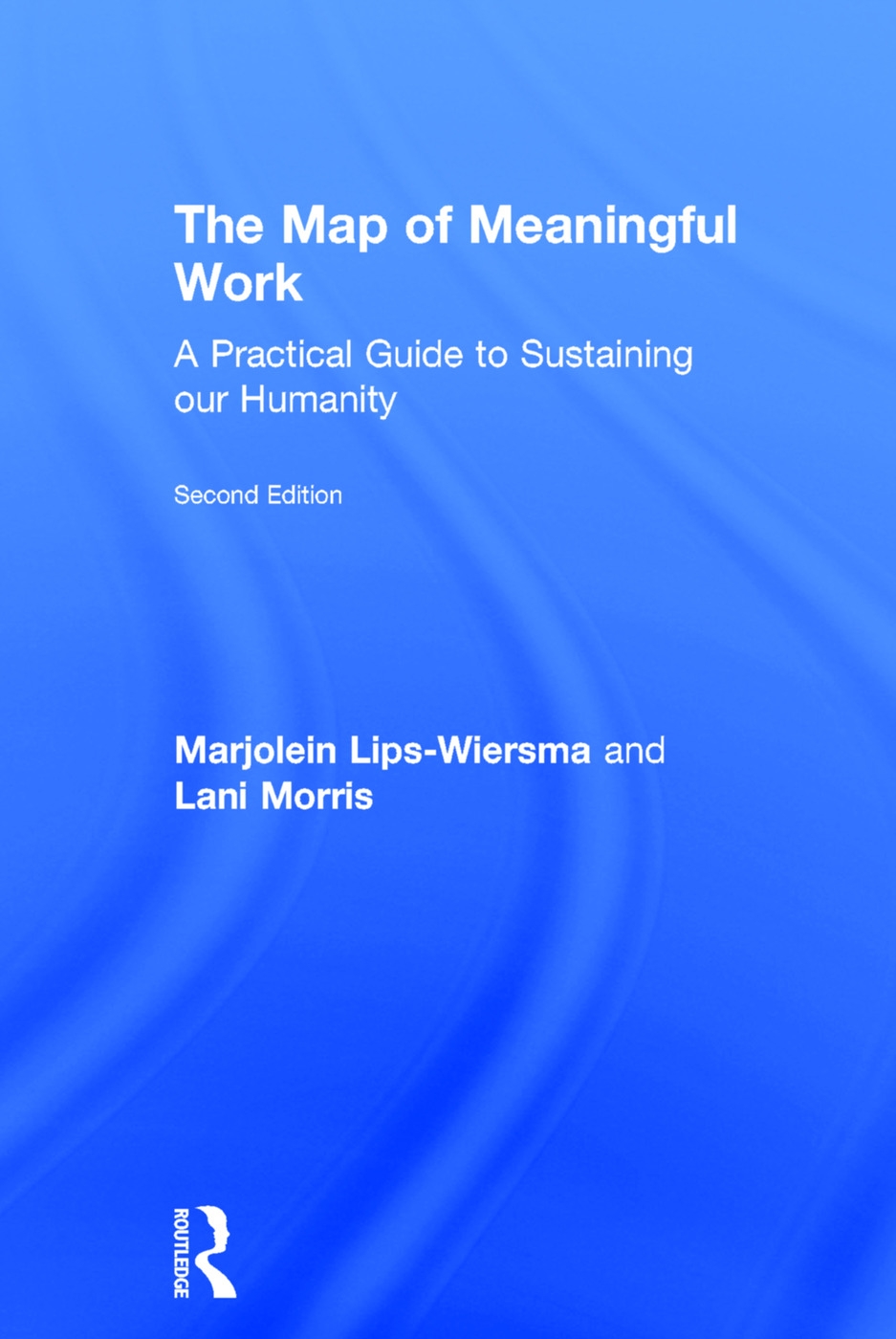 The Map of Meaningful Work (2e): A Practical Guide to Sustaining Our Humanity