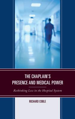 Chaplain’s Presence and Medical Power: Rethinking Loss in the Hospital System