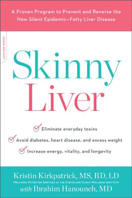 Skinny Liver: A Proven Program to Prevent and Reverse the New Silent Epidemic--Fatty Liver Disease