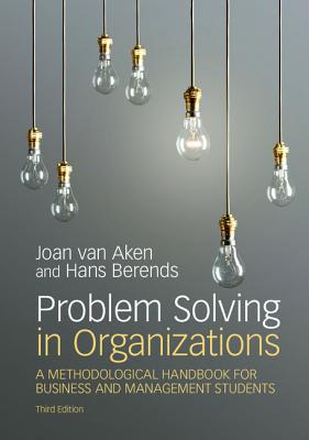 Problem Solving in Organizations: A Methodological Handbook for Business and Management Students