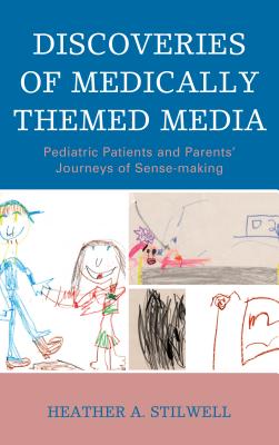 Discoveries of Medically Themed Media: Pediatric Patients and Parents’ Journeys of Sense-Making
