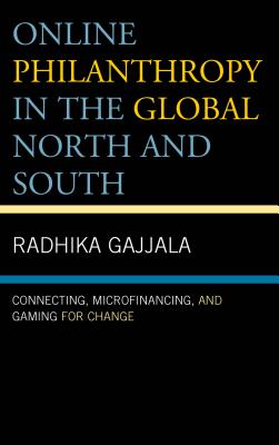 Online Philanthropy in the Global North and South: Connecting, Microfinancing, and Gaming for Change
