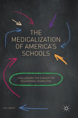 The Medicalization of America’s Schools: Challenging the Concept of Educational Disabilities