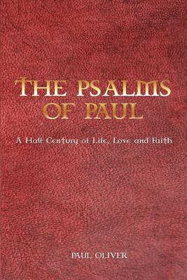 The Psalms of Paul: A Half Century of Life, Love and Faith