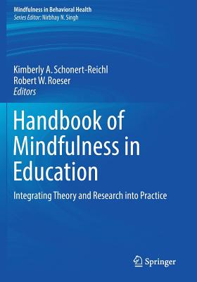 Handbook of Mindfulness in Education: Integrating Theory and Research Into Practice