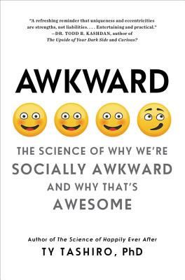 Awkward: The Science of Why We’re Socially Awkward and Why That’s Awesome