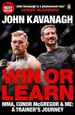 Win or Learn: Mma, Conor McGregor & Me: A Trainer’s Journey