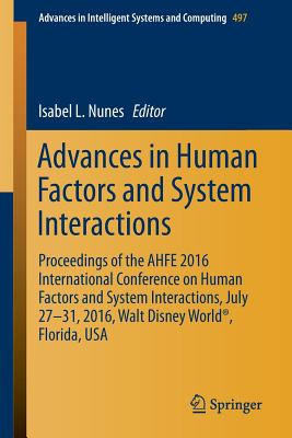 Advances in Human Factors and System Interactions: Proceedings of the AHFE 2016 International Conference on Human Factors and Sy