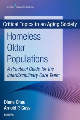 Homeless Older Populations: A Practical Guide for the Interdisciplinary Care Team
