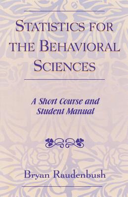 Statistics for the Behavioral Sciences: A Short Course and Student Manual