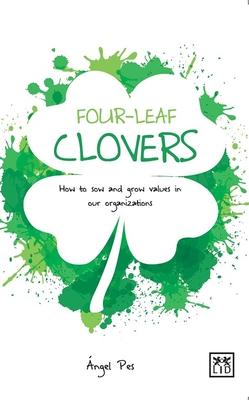 Four Leaf Clovers: How to Sow and Grow Values in Our Organizations