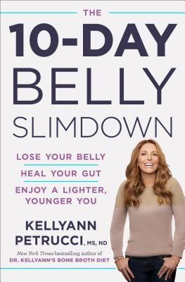 The 10-Day Belly Slimdown: Lose Your Belly, Heal Your Gut, Enjoy a Lighter, Younger You