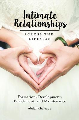 Intimate Relationships Across the Lifespan: Formation, Development, Enrichment, and Maintenance