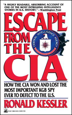 Escape from the CIA: How the CIA Won and Lost the Most Important KGB Spy Ever to Defect to the U.s.