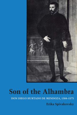 Son of the Alhambra: Don Diego Hurtado de Mendoza, 1504-1575