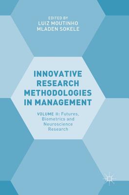 Innovative Research Methods in Management: Futures, Biometrics and Neuroscience Research