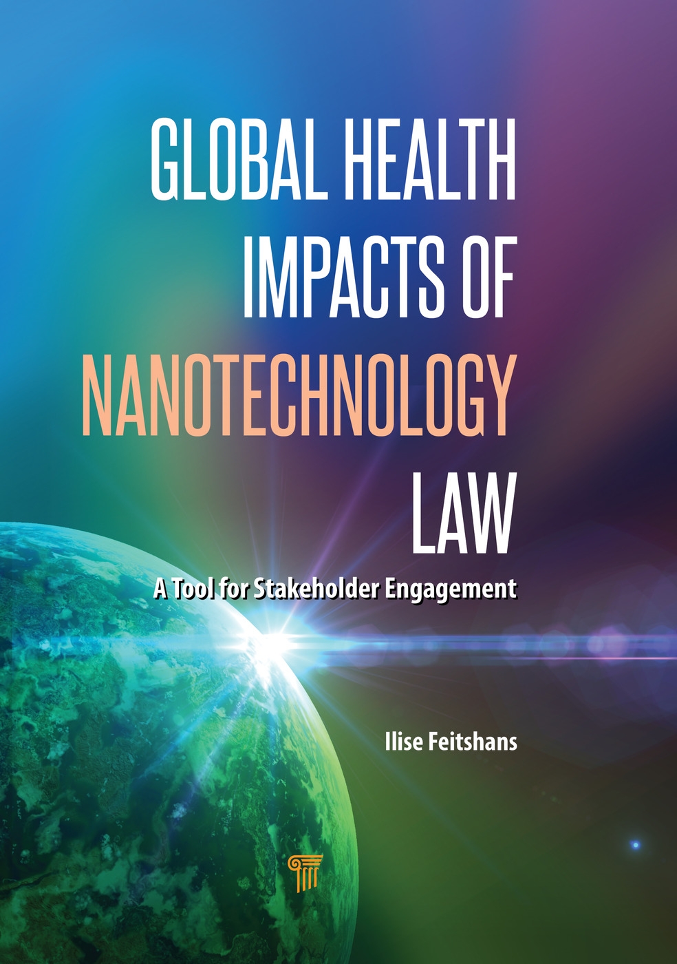 Global Health Impacts of Nanotechnology Law: A Tool for Stakeholder Engagement