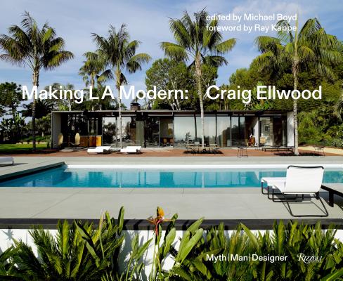 Making LA Modern: Craig Ellwood Myth, Man, Designer