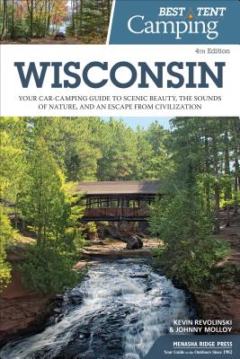 Best Tent Camping Wisconsin: Your Car-Camping Guide to Scenic Beauty, the Sounds of Nature, and an Escape from Civilization