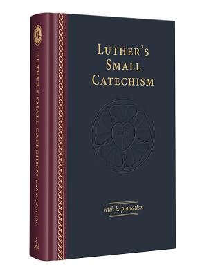 Luther’s Small Catechism with Explanation - 2017 Edition