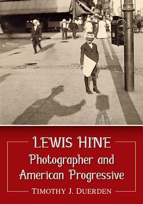 Lewis Hine: Photographer and American Progressive