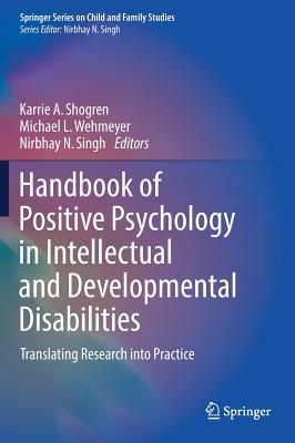 Handbook of Positive Psychology in Intellectual and Developmental Disabilities: Translating Research Into Practice