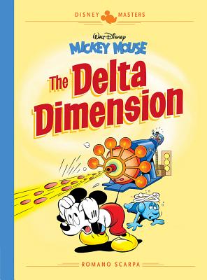 Disney Masters Vol. 1: Romano Scarpa: Walt Disney’s Mickey Mouse: The Delta Dimension