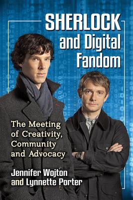 Sherlock and Digital Fandom: The Meeting of Creativity, Community and Advocacy