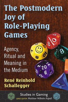 The Postmodern Joy of Role-Playing Games: Agency, Ritual and Meaning in the Medium