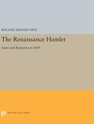 The Renaissance Hamlet: Issues and Responses in 1600