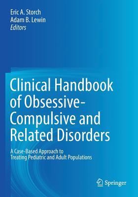 Clinical Handbook of Obsessive-Compulsive and Related Disorders: A Case-Based Approach to Treating Pediatric and Adult Populations